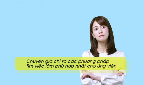 Chuyên gia chỉ ra các phương pháp tìm việc làm phù hợp nhất cho ứng viên